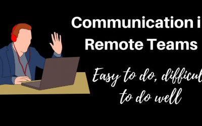 Communication in Remote Teams – easy to do, difficult to do well!